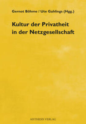 Böhme / Gahlings |  Kultur der Privatheit in der Netzgesellschaft | Buch |  Sack Fachmedien