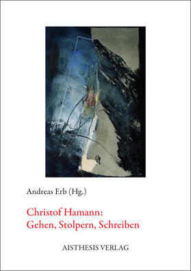 Erb / Hamann |  Hamann, C: Christof Hamann: Gehen, Stolpern, Schreiben | Buch |  Sack Fachmedien