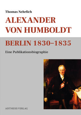 Nehrlich |  Nehrlich, T: Alexander von Humboldt Berlin 1830-1835 | Buch |  Sack Fachmedien