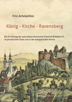 Achelpöhler |  König - Kirche - Ravensberg | Buch |  Sack Fachmedien