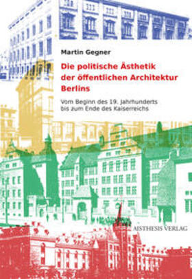 Gegner |  Die politische Ästhetik der öffentlichen Architektur Berlins | Buch |  Sack Fachmedien