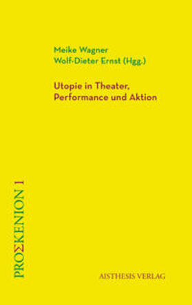 Wagner / Ernst |  Utopie in Theater, Performance und Aktion | Buch |  Sack Fachmedien