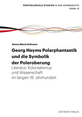 Hofmann |  Georg Heyms Polarphantastik und die Symbolik der Poleroberung | Buch |  Sack Fachmedien