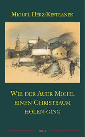 Herz-Kestranek |  Wie der Auer Michl einen Christbaum holen ging | Buch |  Sack Fachmedien