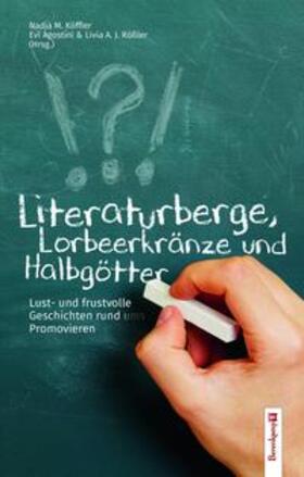 M. Köffler / Agostini / Rößler |  Literaturberge, Lorbeerkränze und Halbgötter. | Buch |  Sack Fachmedien