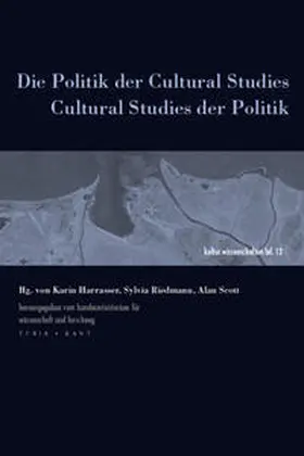 Harrasser / Riedmann / Scott |  Die Politik der Cultural Studies - Cultural Studies der Politik | Buch |  Sack Fachmedien