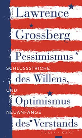 Grossberg / Horak |  Pessimismus des Willens, Optimismus des Verstands | Buch |  Sack Fachmedien