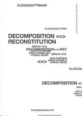 Clegg / Guttmann / Galerie Christian Nagel Köln / Berlin |  Decompostiton - Reconstitution | Buch |  Sack Fachmedien