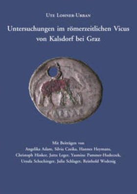 Lohner-Urban |  Untersuchungen im römerzeitlichen Vicus von Kalsdorf bei Graz | Buch |  Sack Fachmedien