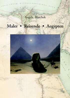 Blaschek |  Maler – Reisende – Aegypten. | Buch |  Sack Fachmedien