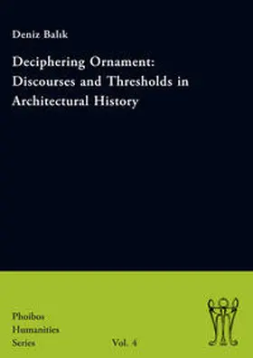 Balik / Balik |  Deciphering Ornament: Discourses and Thresholds in Architectural History | Buch |  Sack Fachmedien