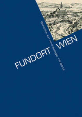 Museen der Stadt Wien - Stadtarchäologie |  Fundort Wien 17/2014 | Buch |  Sack Fachmedien
