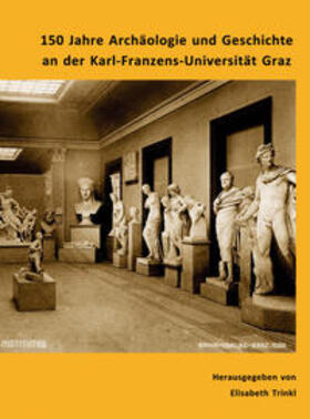 Trinkl |  150 Jahre Archäologie und Geschichte an der Karl-Franzens-Universität Graz | Buch |  Sack Fachmedien