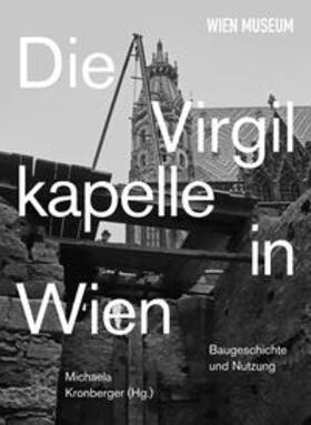 Kronberger |  Die Virgilkapelle in Wien | Buch |  Sack Fachmedien