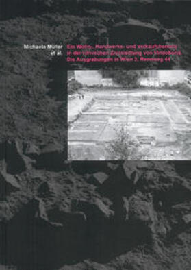 Müller |  Ein Wohn-, Handwerks- und Verkaufsbereich in der römischen Zivilsiedlung von Vindobona. Die Ausgrabungen in Wien 3, Rennweg 44 | eBook | Sack Fachmedien