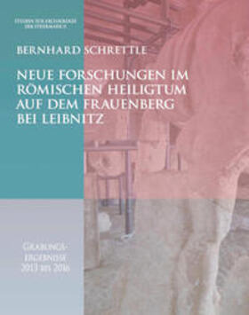 Schrettle |  Neue Forschungen im römischen Heiligtum auf dem Frauenberg bei Leibnitz | eBook | Sack Fachmedien