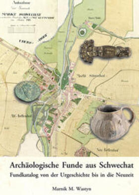 Wastyn |  Wastyn, M: Archäologische Funde aus Schwechat | Buch |  Sack Fachmedien