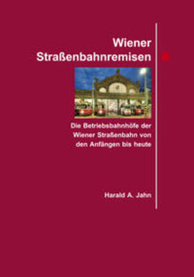 Jahn |  Wiener Straßenbahnremisen. | Buch |  Sack Fachmedien