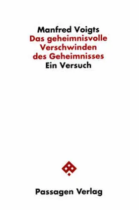 Voigts |  Das geheimnisvolle Verschwinden des Geheimnisses | Buch |  Sack Fachmedien