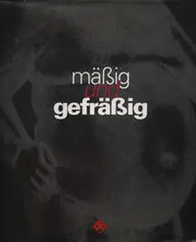 Reininghaus / Hürlimann |  mässig und gefrässig | Buch |  Sack Fachmedien