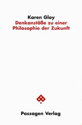 Gloy | Denkanstöße zu einer Philosophie der Zukunft | Buch | 978-3-85165-518-6 | sack.de