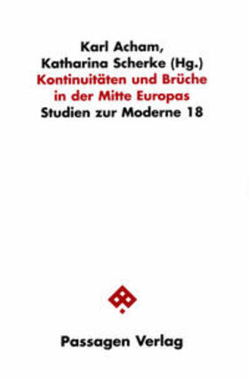 Acham / Scherke |  Kontinuitäten und Brüche in der Mitte Europas | Buch |  Sack Fachmedien