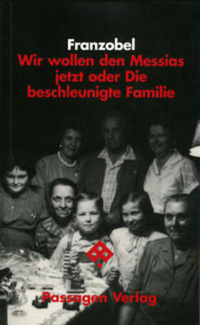 Franzobel |  Wir wollen den Messias jetzt oder die beschleunigte Familie | Buch |  Sack Fachmedien