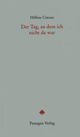 Cixous / Engelmann |  Der Tag, an dem ich nicht da war | Buch |  Sack Fachmedien