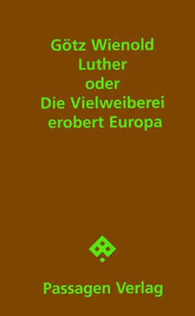 Wienold |  Luther oder Die Vielweiberei erobert Europa | Buch |  Sack Fachmedien