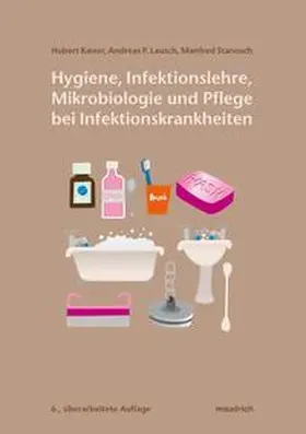 Kaiser / Stanosch / Lausch |  Hygiene, Infektionslehre, Mikrobiologie und Pflege bei Infektionskrankheiten | Buch |  Sack Fachmedien