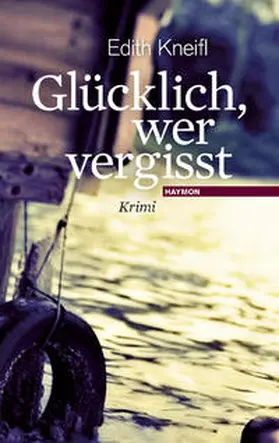 Kneifl |  Glücklich, wer vergisst | Buch |  Sack Fachmedien