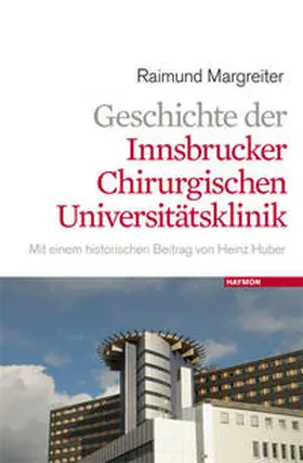 Margreiter |  Geschichte der Innsbrucker chirurgischen Universitätsklinik | Buch |  Sack Fachmedien