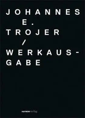 Fürhapter / Kofler / Unterweger |  Werkausgabe Johannes E. Trojer (1935-1991) | Buch |  Sack Fachmedien