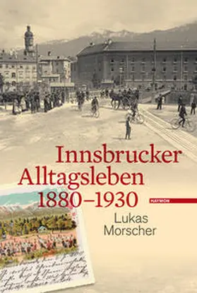 Morscher |  Innsbrucker Alltagsleben 1880-1930 | Buch |  Sack Fachmedien