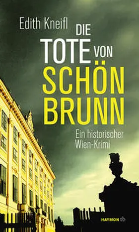 Kneifl |  Die Tote von Schönbrunn | Buch |  Sack Fachmedien