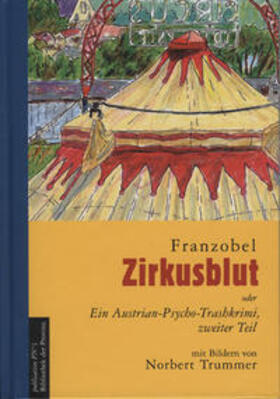 Franzobel |  Zirkusblut oder ein Austrian-Psycho-Trashkrimi, zweiter Teil | Buch |  Sack Fachmedien