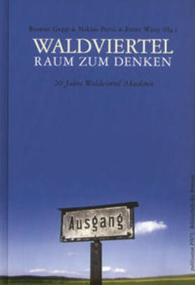 Gepp / Perzi / Wurz |  Waldviertel – Raum zum Denken | Buch |  Sack Fachmedien