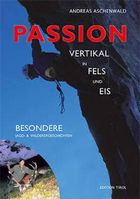 Aschenwald |  Passion – Vertikal in Fels und Eis | Buch |  Sack Fachmedien