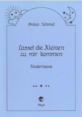 Schmid |  Lasset die Kleinen zu mir kommen | Buch |  Sack Fachmedien