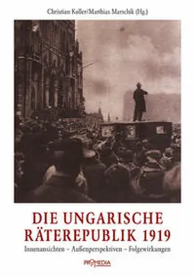 Koller / Marschik |  Die ungarische Räterepublik 1919 | Buch |  Sack Fachmedien