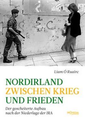 Ó Ruairc |  Nordirland zwischen Krieg und Frieden | Buch |  Sack Fachmedien