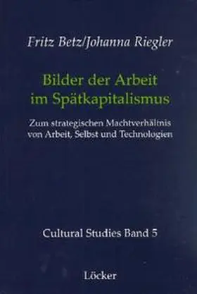 Betz / Riegler |  Bilder der Arbeit im Spätkapitalismus | Buch |  Sack Fachmedien