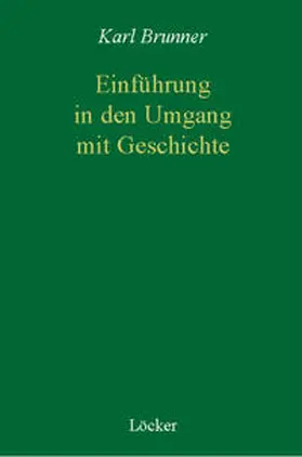 Brunner |  Einführung in den Umgang mit Geschichte | Buch |  Sack Fachmedien