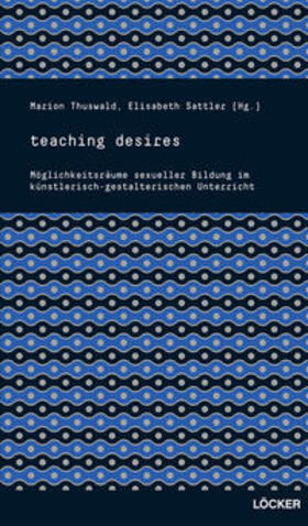 Thuswald / Sattler |  teaching desires | Buch |  Sack Fachmedien