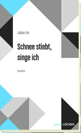 Liiv |  Schnee stiebt, singe ich | Buch |  Sack Fachmedien