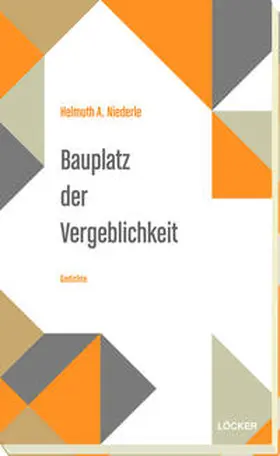 Niederle |  Bauplatz der Vergeblichkeit | Buch |  Sack Fachmedien