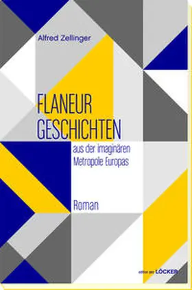 Zellinger |  Flaneurgeschichten aus der imaginären Metropole Europas | Buch |  Sack Fachmedien