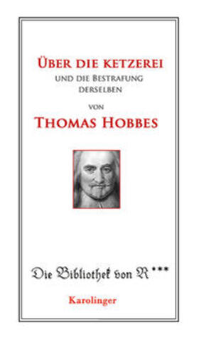Hobbes |  Hobbes, T: Über die Ketzerei und deren Bestrafung | Buch |  Sack Fachmedien