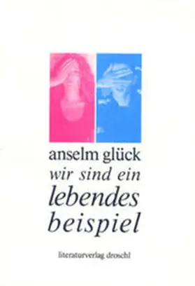 Glück |  Wir sind ein lebendes Beispiel | Buch |  Sack Fachmedien