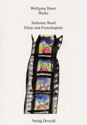 Bauer / Melzer |  Werke - Bauer, Wolfgang / Filme und Fernsehspiele | Buch |  Sack Fachmedien